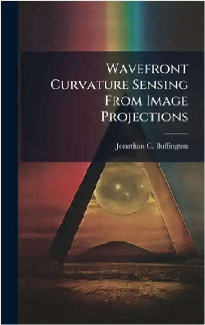 Wavefront Curvature Sensing From Image Projections by Buffington, Jonathan C.