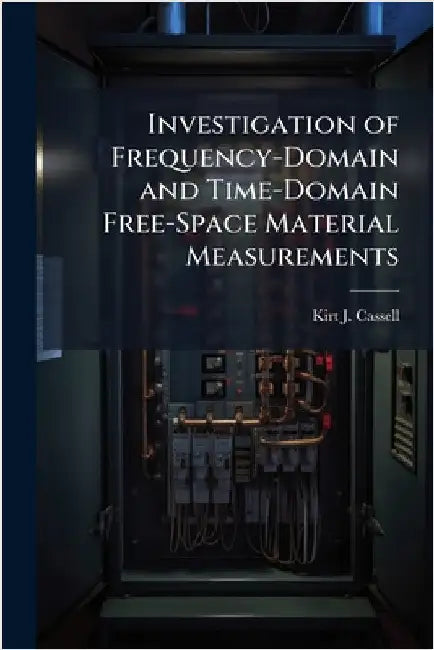 Investigation of Frequency-Domain and Time-Domain Free-Space Material Measurements by Cassell, Kirt J.