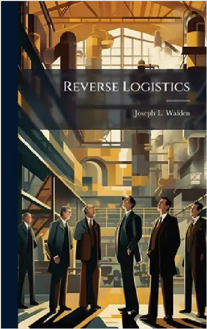 Reverse Logistics by Walden, Joseph L.