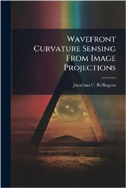 Wavefront Curvature Sensing From Image Projections by Buffington, Jonathan C.