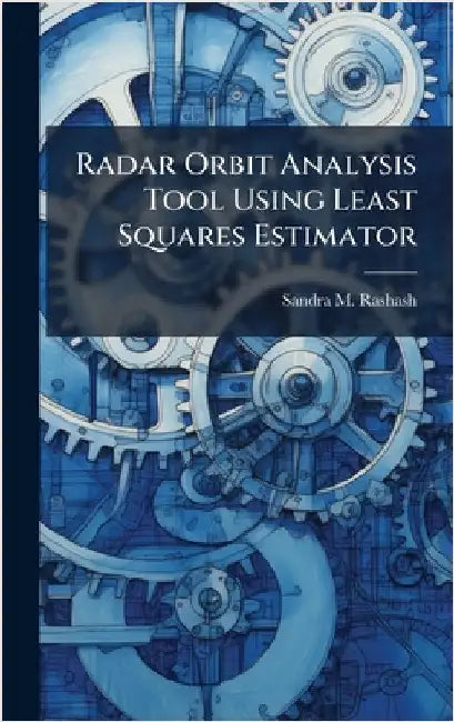 Radar Orbit Analysis Tool Using Least Squares Estimator by Rashash, Sandra M.