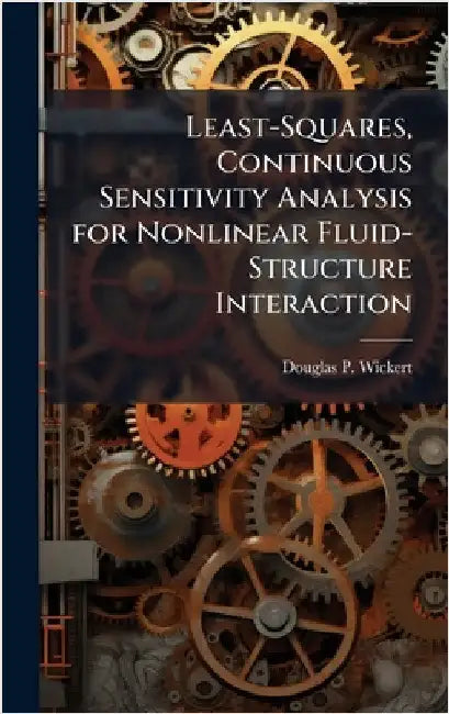 Least-Squares, Continuous Sensitivity Analysis for Nonlinear Fluid-Structure Interaction by Wickert, Douglas P.