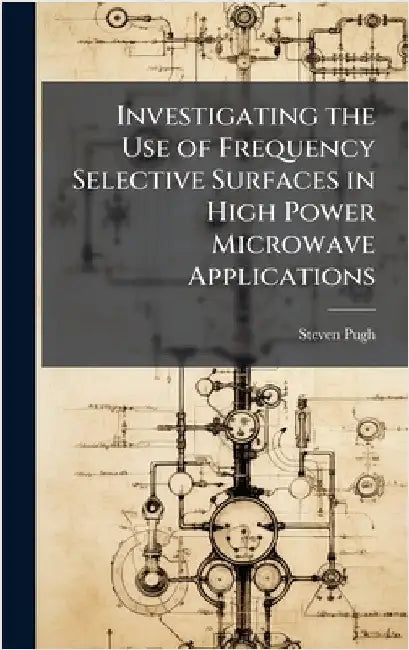 Investigating the Use of Frequency Selective Surfaces in High Power Microwave Applications by Pugh, Steven