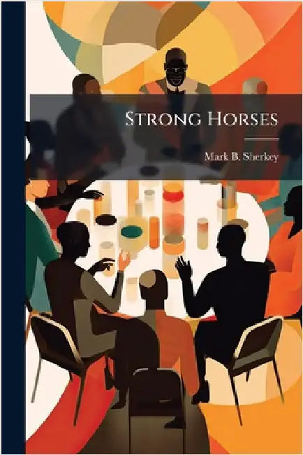 Strong Horses by Sherkey, Mark B.