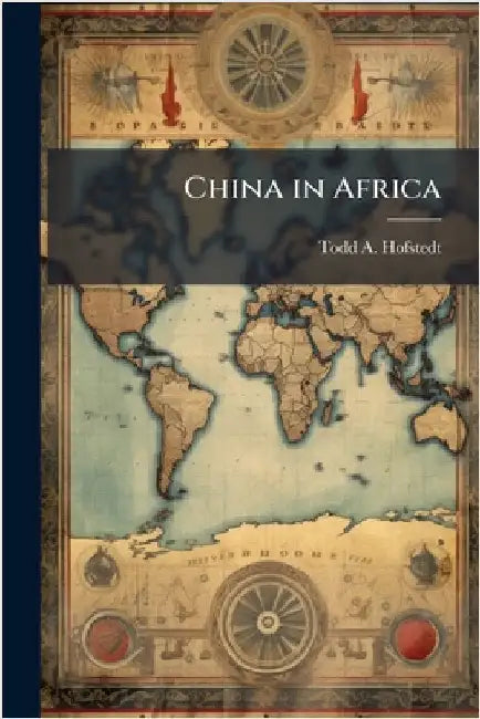China in Africa by Hofstedt, Todd A.