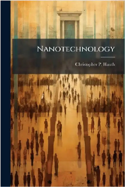 Nanotechnology by Hauth, Christopher P.