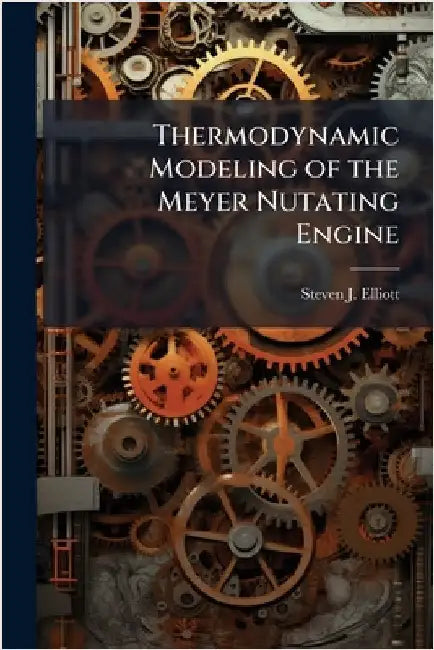 Thermodynamic Modeling of the Meyer Nutating Engine by Elliott, Steven J.