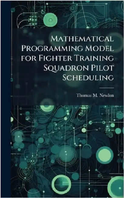 Mathematical Programming Model for Fighter Training Squadron Pilot Scheduling by Newlon, Thomas M.
