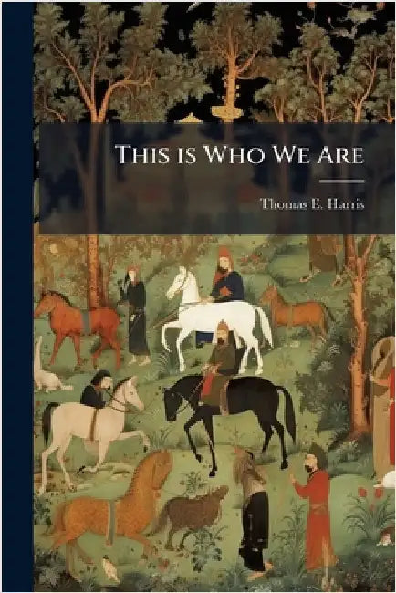 This is Who We Are by Harris, Thomas E.
