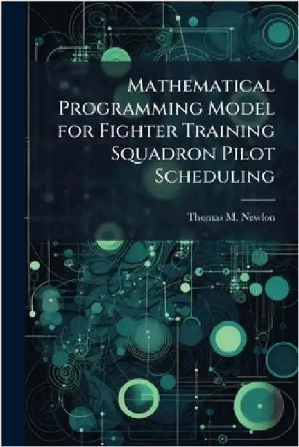 Mathematical Programming Model for Fighter Training Squadron Pilot Scheduling by Newlon, Thomas M.