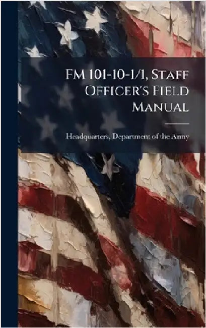 FM 101-10-1/1, Staff Officer's Field Manual by Headquarters, Department Of the Army