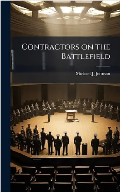 Contractors on the Battlefield by Johnson, Michael J.