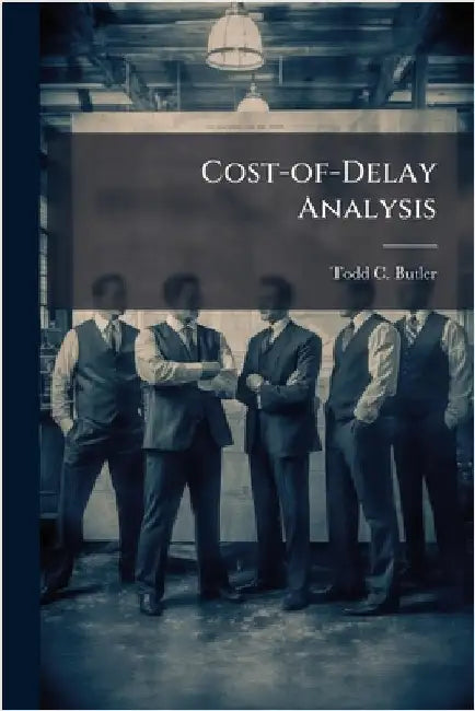 Cost-of-Delay Analysis by Butler, Todd C.