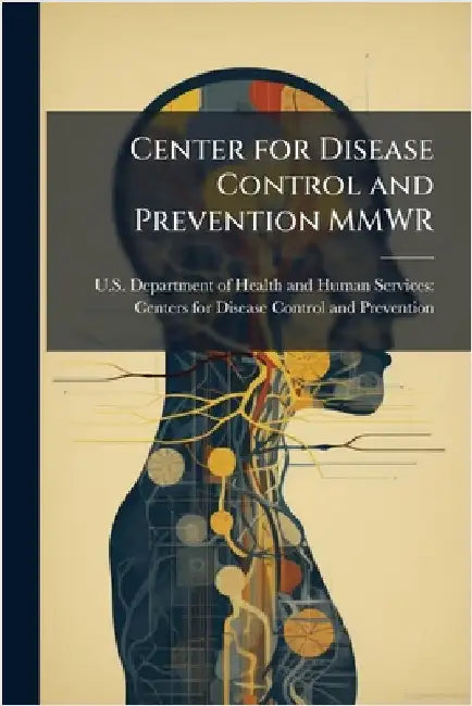 Center for Disease Control and Prevention MMWR by U S Department of Health and Human S