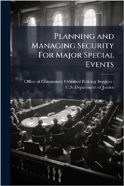 Planning and Managing Security For Major Special Events by Office of Community Oriented Policing