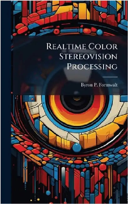 Realtime Color Stereovision Processing by Formwalt, Byron P.