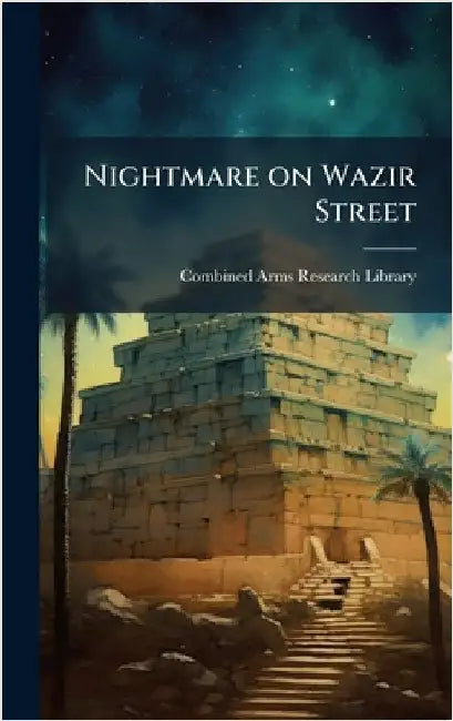 Nightmare on Wazir Street by Combined Arms Research Library