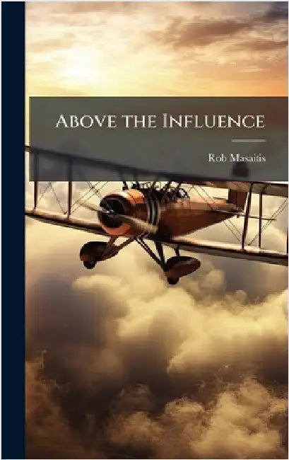 Above the Influence by Masaitis, Rob