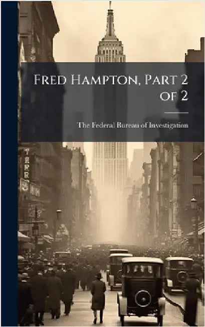 Fred Hampton, Part 2 of 2 by The Federal Bureau of Investigation (