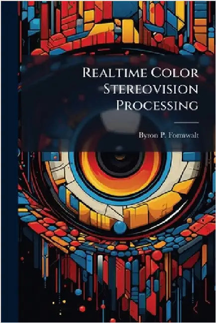 Realtime Color Stereovision Processing by Formwalt, Byron P.