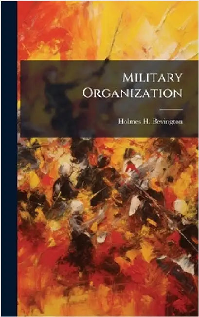 Military Organization by Bevington, Holmes H.
