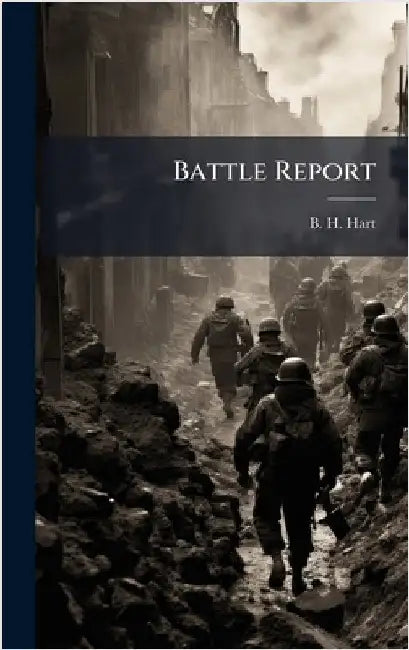 Battle Report by Hart, B. H.