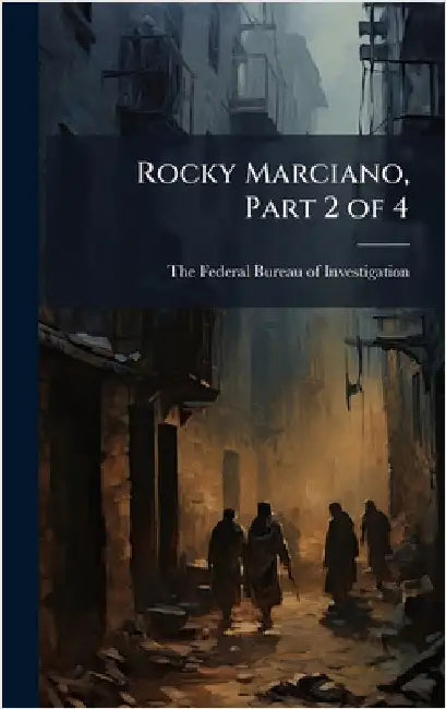 Rocky Marciano, Part 2 of 4 by The Federal Bureau of Investigation (