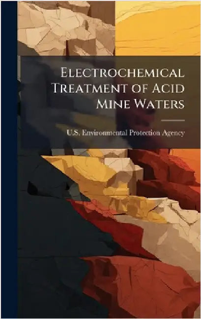 Electrochemical Treatment of Acid Mine Waters by U S Environmental Protection Agency