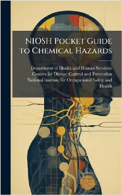 NIOSH Pocket Guide to Chemical Hazards by Department of Health and Human Servic
