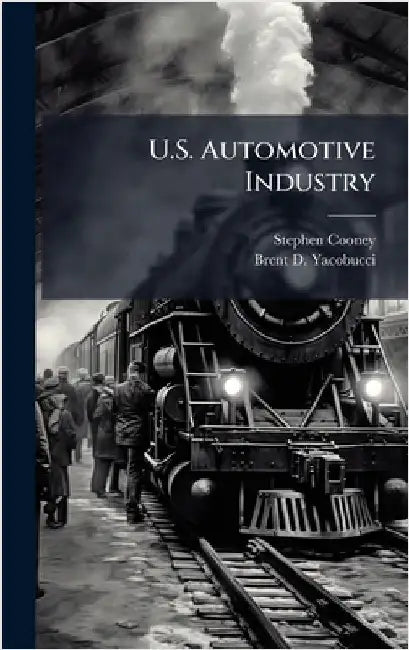 U.S. Automotive Industry by Cooney, Stephen