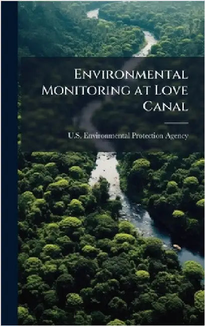 Environmental Monitoring at Love Canal by U S Environmental Protection Agency