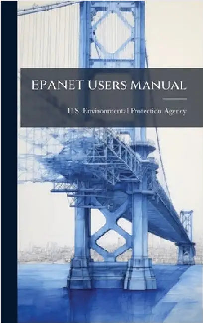 EPANET Users Manual by U S Environmental Protection Agency