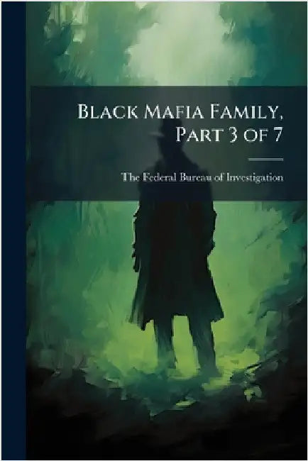 Black Mafia Family, Part 3 of 7 by The Federal Bureau of Investigation (