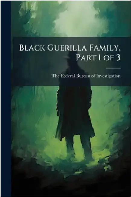 Black Guerilla Family, Part 1 of 3 by The Federal Bureau of Investigation (