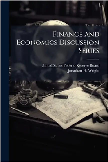 Finance and Economics Discussion Series by United States Federal Reserve Board