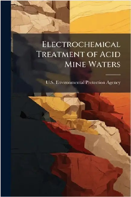 Electrochemical Treatment of Acid Mine Waters by U S Environmental Protection Agency