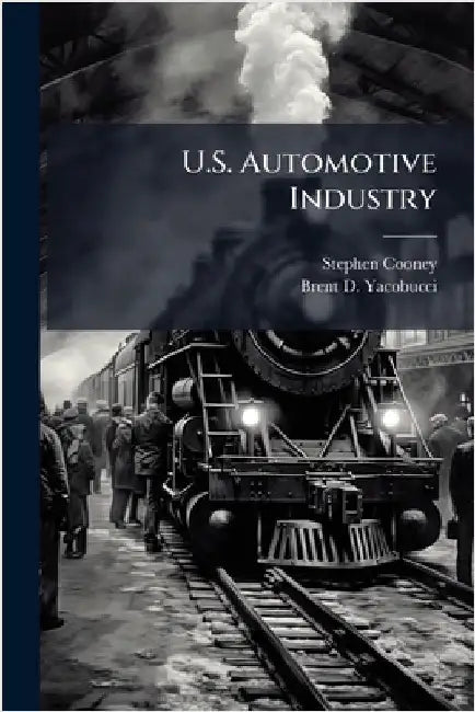 U.S. Automotive Industry by Cooney, Stephen