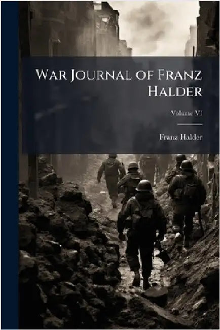 War Journal of Franz Halder by Halder, Franz