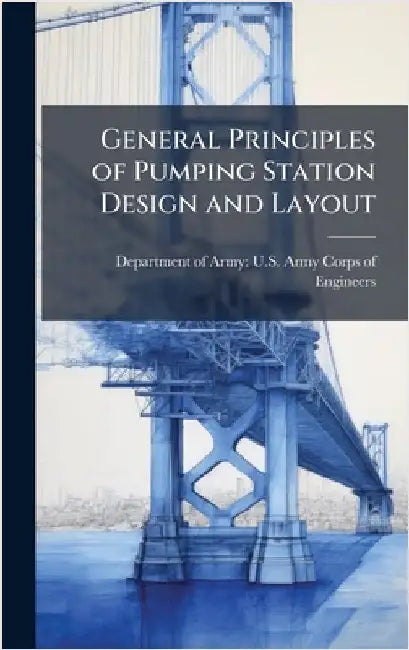General Principles of Pumping Station Design and Layout by Department of Army U S Army Corps O