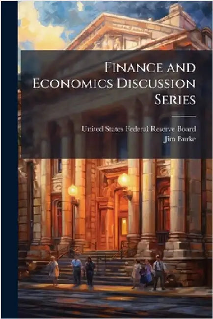 Finance and Economics Discussion Series by United States Federal Reserve Board