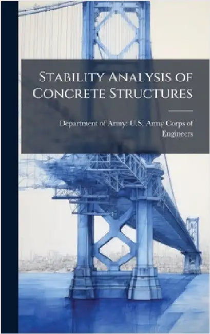 Stability Analysis of Concrete Structures by Department of Army U S Army Corps O