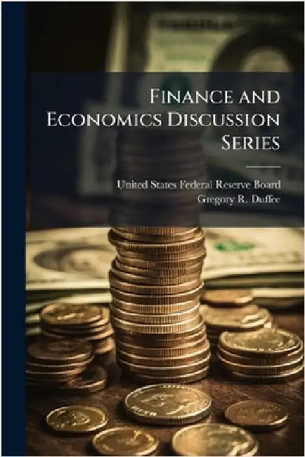 Finance and Economics Discussion Series by United States Federal Reserve Board