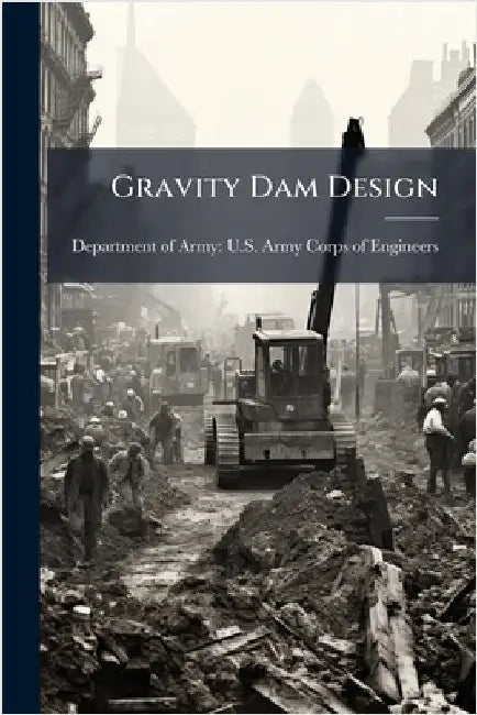 Gravity Dam Design by Department of Army U S Army Corps O