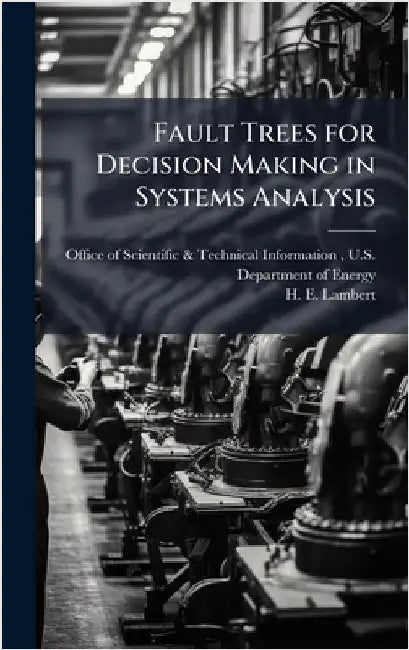 Fault Trees for Decision Making in Systems Analysis by Office of Scientific & Technical Info