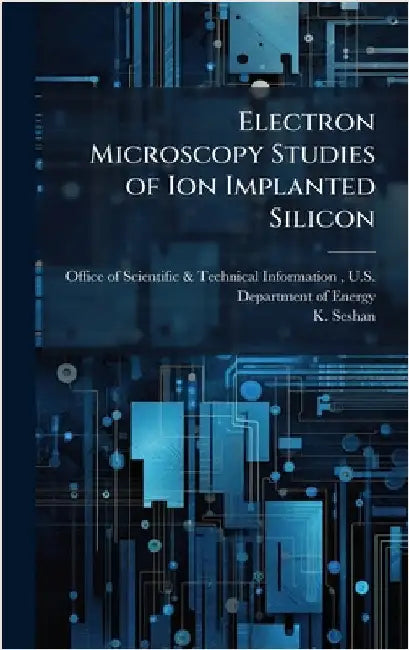 Electron Microscopy Studies of Ion Implanted Silicon by Office of Scientific & Technical Info