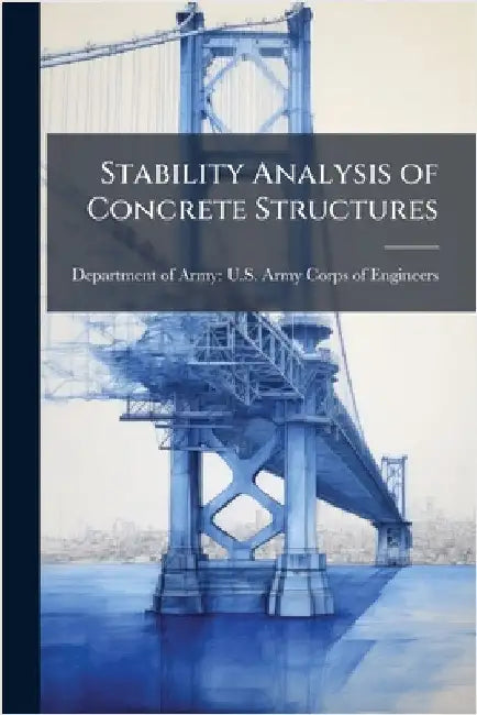 Stability Analysis of Concrete Structures by Department of Army U S Army Corps O