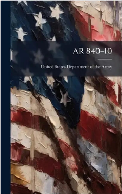 AR 840â"10 by United States Department of the Army