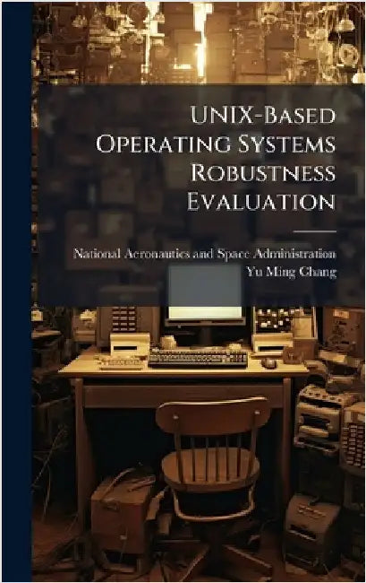 UNIX-Based Operating Systems Robustness Evaluation by National Aeronautics and Space Admini