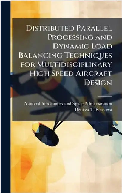 Distributed Parallel Processing and Dynamic Load Balancing Techniques for Multidisciplinary High Speed Aircraft Design by National Aeronautics and Space Admini