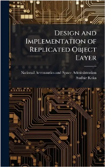 Design and Implementation of Replicated Object Layer by National Aeronautics and Space Admini